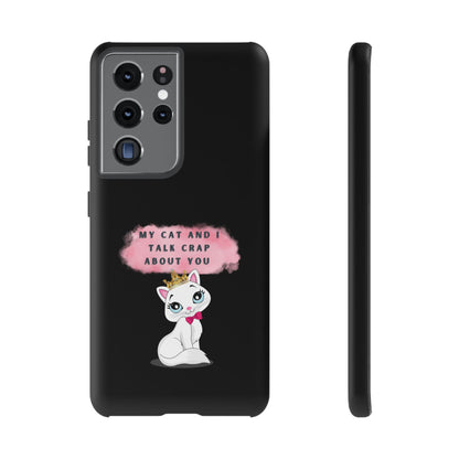 MY CAT AND I TALK CRAP -Tough Phone Cases - Fits Most Phone Sizes!! (BLACK) "When You're BFF With Your Cat"