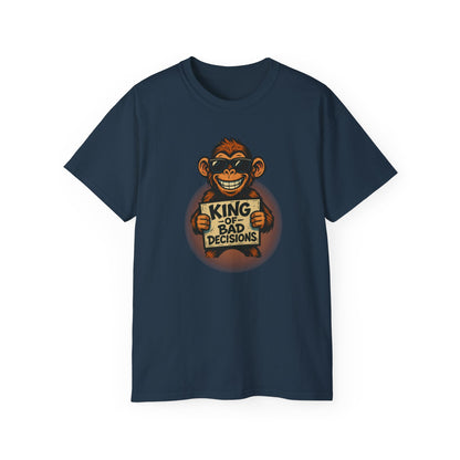 KING of BAD DECISIONS - T Shirt (variety Of Colors)“Funny T-Shirt With Zero Regrets and Maximum Vibes”