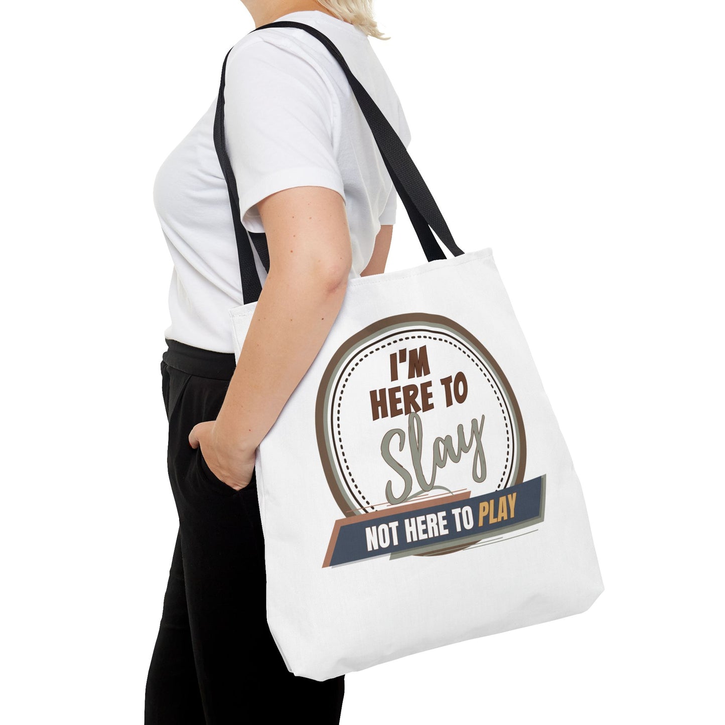 I'M HERE TO SLAY- NOT HERE TO PLAY- AOP Tote Bag (white) "From Books To Beaches- This Tote Has Your Back"