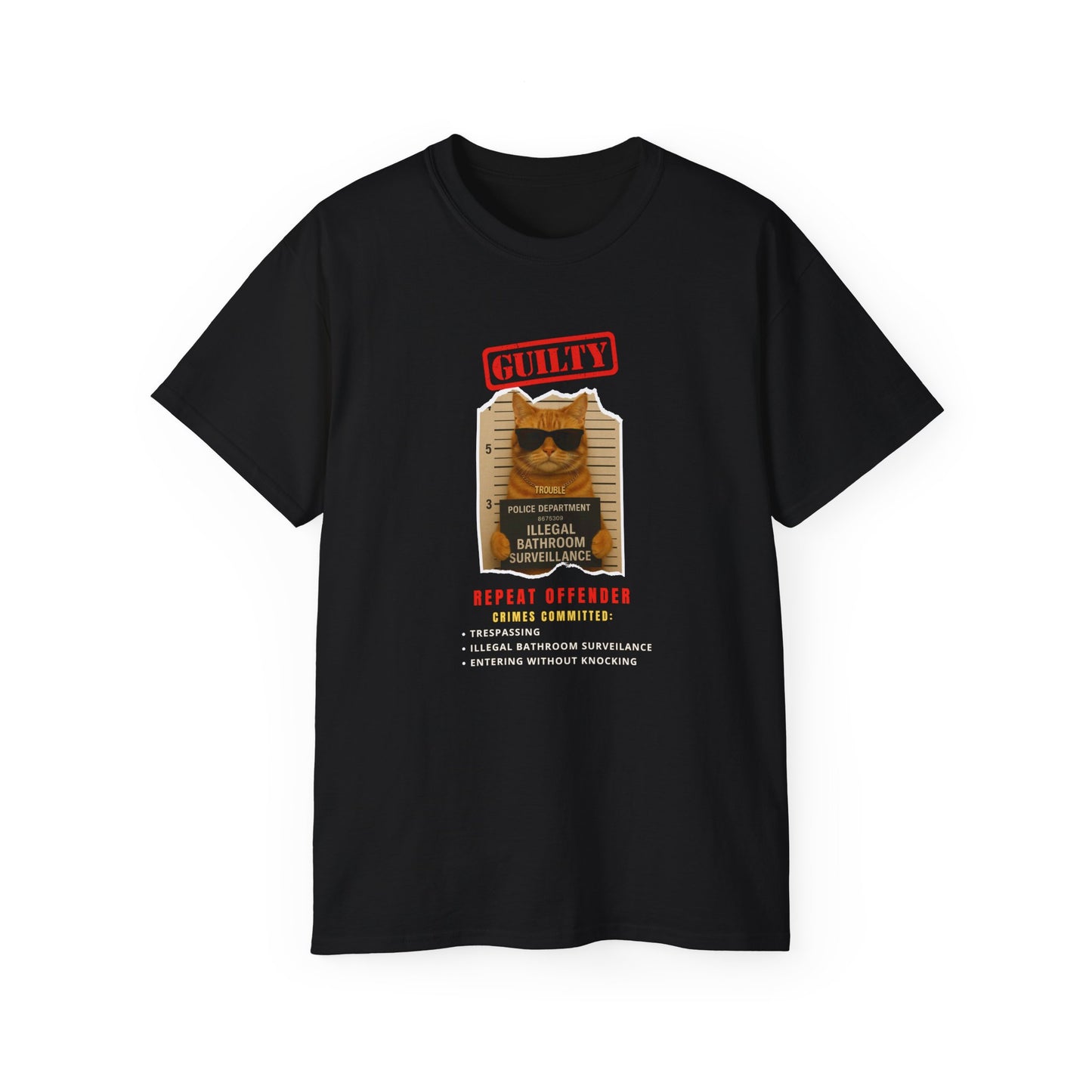 "GUILTY- ILLEGAL BATHROOM SURVEILLANCE (CAT)"- T Shirt (Variety Of Dark Colors) "Cats Doing Time For The Crime"