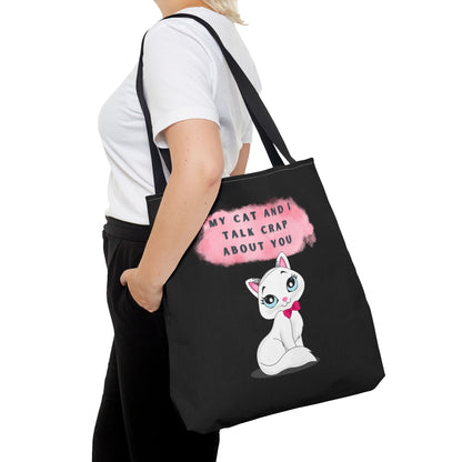 MY CAT AND I TALK CRAP ABOUT YOU- AOP Tote Bag (BLACK)  18x18