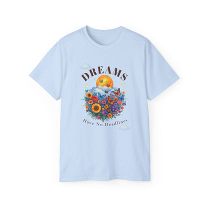 DREAMS HAVE NO DEADLINES- T Shirt (variety Of lite Colors) "Progress Over Pressure"