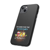 I'M HERE FOR THE COCKTAILS-Tough Phone Cases - Fits Most Phone Sizes!! (BLACK)