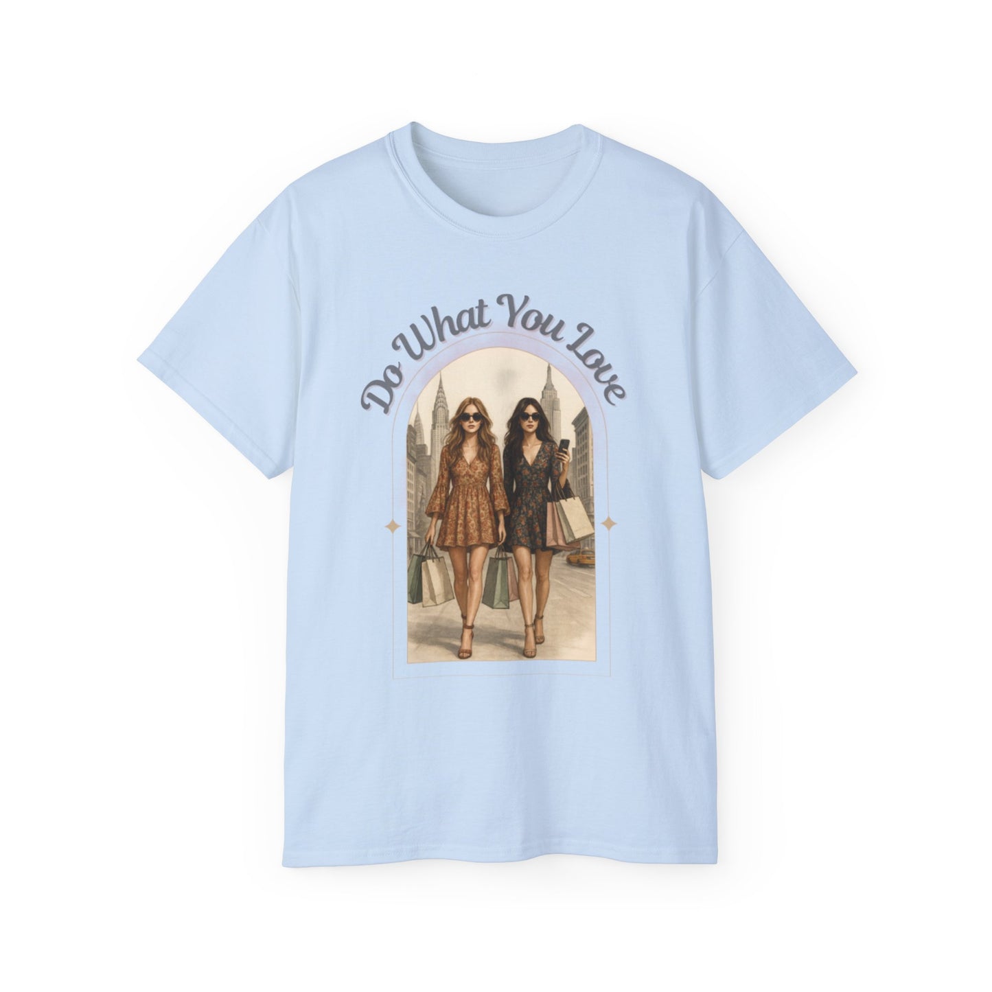 DO WHAT YOU LOVE - T Shirt (variety Of Colors)