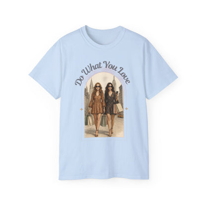 DO WHAT YOU LOVE - T Shirt (variety Of Colors)