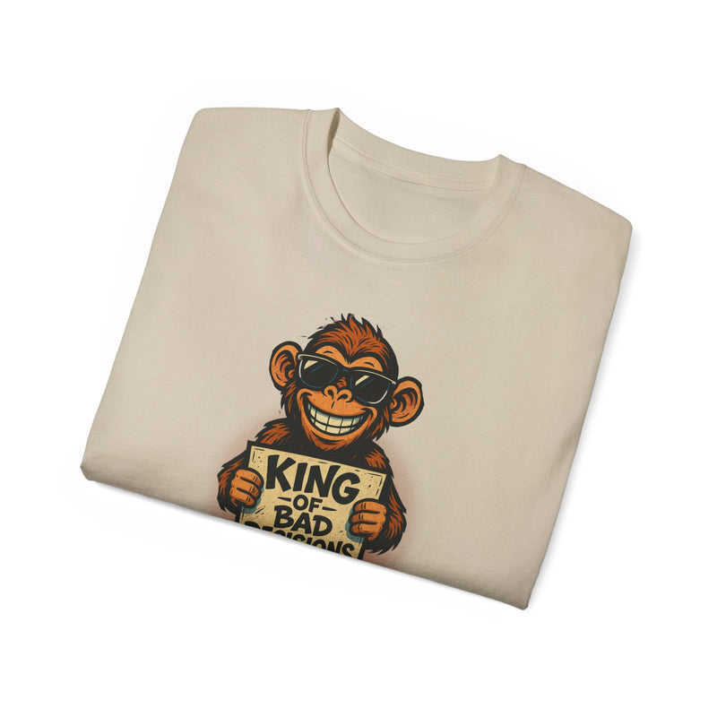 KING of BAD DECISIONS - T Shirt (variety Of Colors)