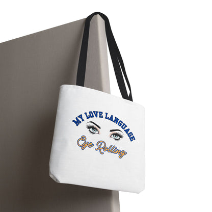 MY LOVE LANGUAGE- EYE ROLLING- AOP Tote Bag "Eye Roll Activated Tote"