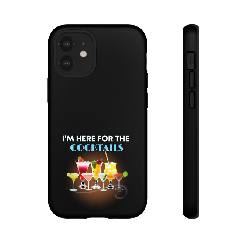 I'M HERE FOR THE COCKTAILS-Tough Phone Cases - Fits Most Phone Sizes!! (BLACK)