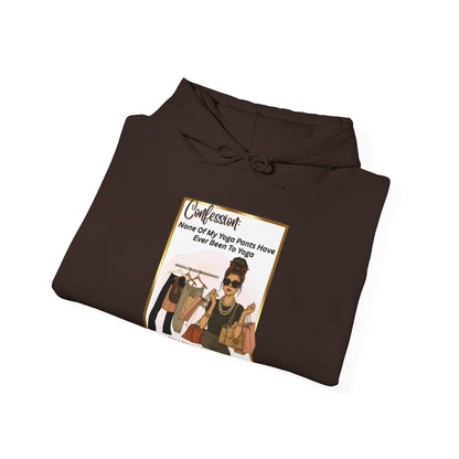 "CONFESSION: NONE OF MY YOGA PANTS HAVE BEEN TO YOGA"-  Unisex Heavy Blend Hooded Sweatshirt -(VARIETY OF COLORS) "When Yoga Is Not Your Jam"