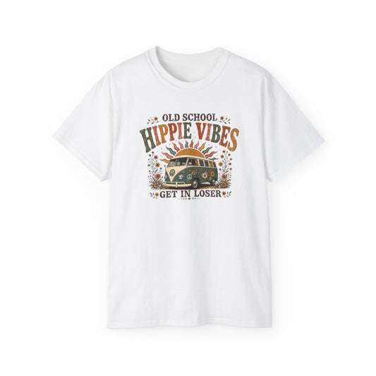 OLD SCHOOL HIPPIE VIBES-GET IN LOSER - T-Shirt (VARIETY OF COLORS)