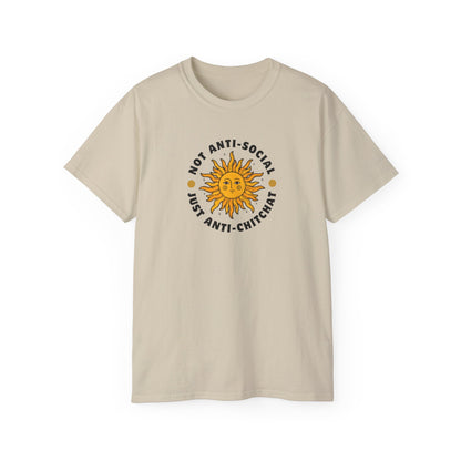 NOT ANTI-SOCIAL, JUST ANTI CHITCHAT- T Shirt (VARIETY OF LITE COLORS) “Your Everyday Outfit Upgrade”