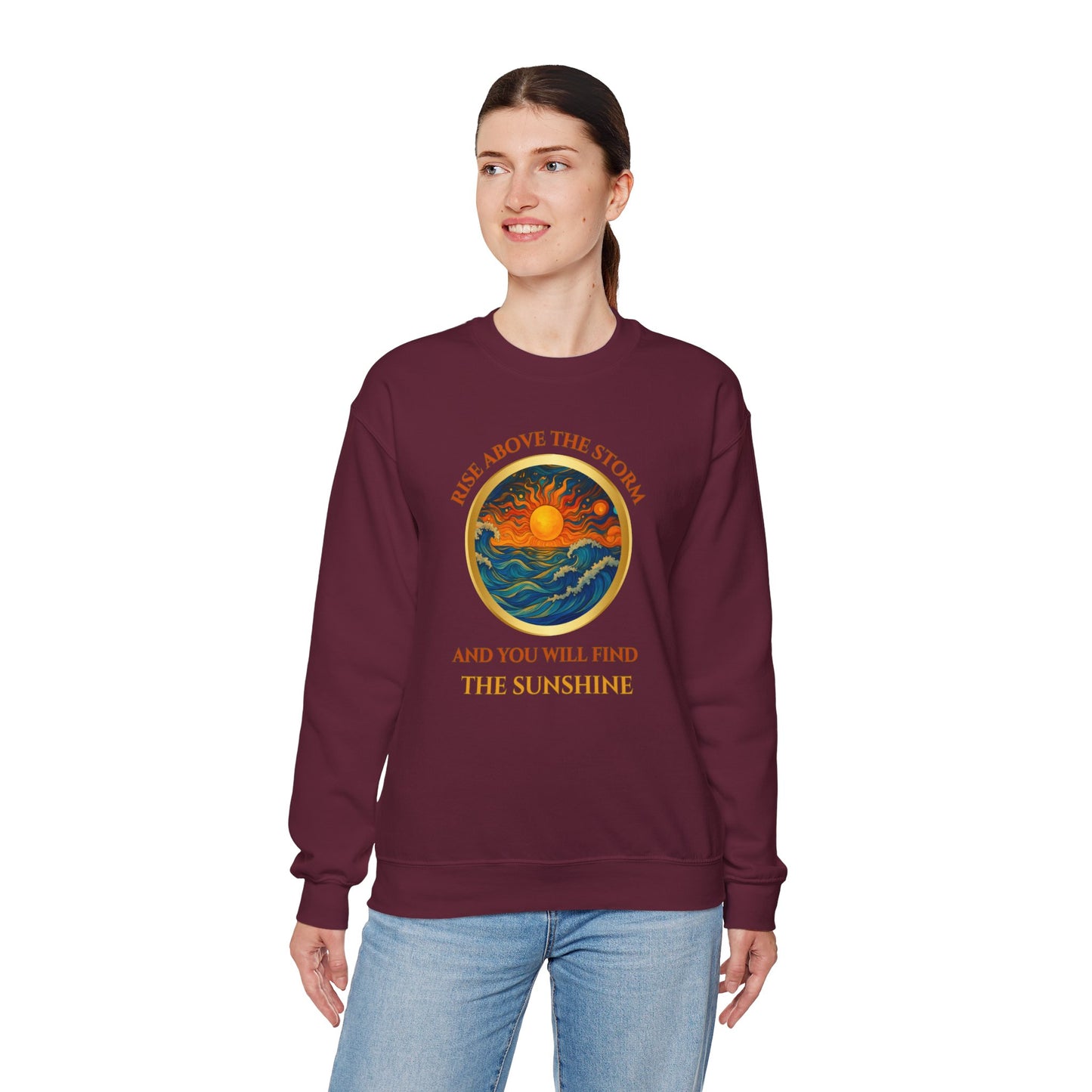 RISE ABOVE THE STORM AND YOU WILL FIND THE SUNSHINE- Unisex Heavy Blend Crewneck Sweatshirt (VARIETY OF COLORS) "Inspirational Mind Set"