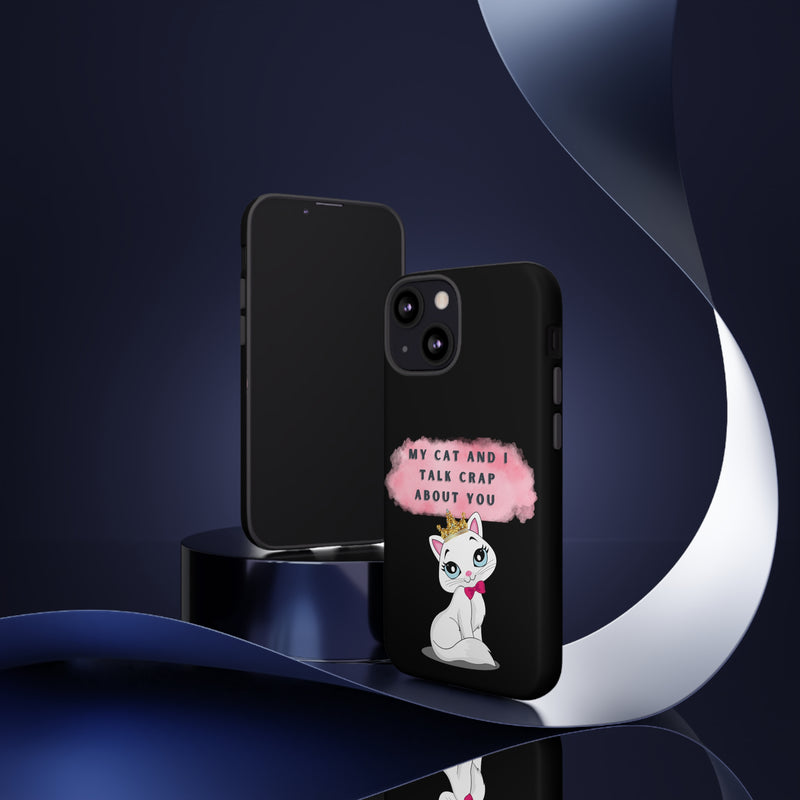 MY CAT AND I TALK CRAP -Tough Phone Cases - Fits Most Phone Sizes!! (BLACK)