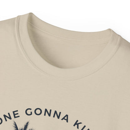 NO ONE GONNA KILL MY GOOD VIBE- T Shirt (VARIETY OF COLORS)