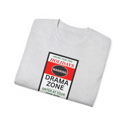 "HOME FOR THE HOLIDAYS-DRAMA ZONE"- - T Shirt (VARIETY OF COLORS) "Scary Family Vibes"