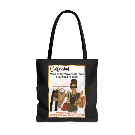 "CONFESSION: NONE OF MY YOGA PANTS HAVE EVER BEEN TO YOGA, NOR ANY OF MY SWEATPANTS EVER BROKEN A SWEAT"- AOP Tote Bag "Fashion Before Fitness"