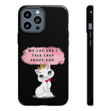 MY CAT AND I TALK CRAP -Tough Phone Cases - Fits Most Phone Sizes!! (BLACK)
