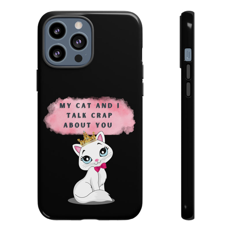 MY CAT AND I TALK CRAP -Tough Phone Cases - Fits Most Phone Sizes!! (BLACK)