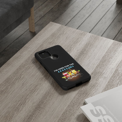 I'M HERE FOR THE COCKTAILS-Tough Phone Cases - Fits Most Phone Sizes!! (BLACK) "Did Someone Say Happy Hour?"