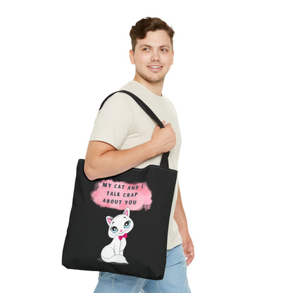 MY CAT AND I TALK CRAP ABOUT YOU- AOP Tote Bag (BLACK)  18x18