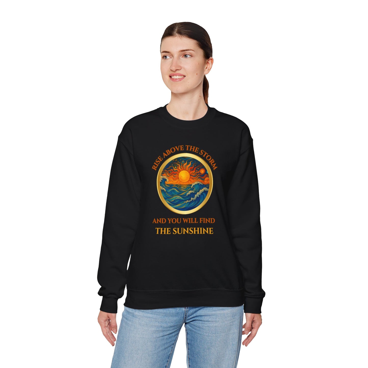 RISE ABOVE THE STORM AND YOU WILL FIND THE SUNSHINE- Unisex Heavy Blend Crewneck Sweatshirt (VARIETY OF COLORS) "Inspirational Mind Set"