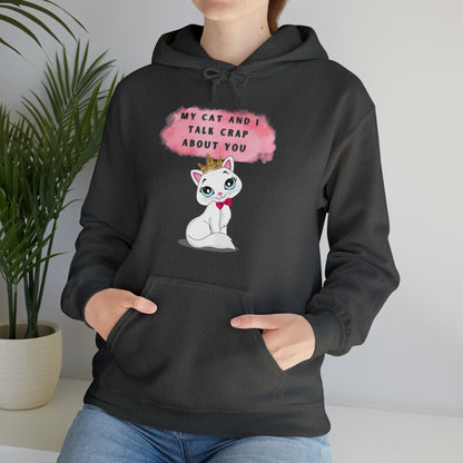 MY CAT AND I TALK CRAP ABOUT YOU- Unisex Heavy Blend Hooded Sweatshirt (VARIETY OF COLORS)  “Meow or Never Hoodie — Funny Cat Lover Streetwear”