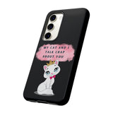 MY CAT AND I TALK CRAP -Tough Phone Cases - Fits Most Phone Sizes!! (BLACK)