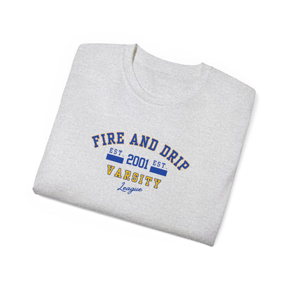 FIRE AND DRIP VARSITY 2001- T Shirt (VARIETY OF COLORS)   TOP PICK! “Elevate Your Everyday with a Statement Tee”