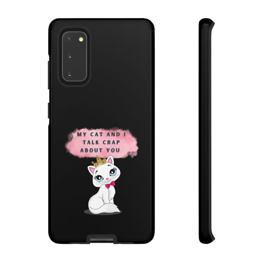 MY CAT AND I TALK CRAP -Tough Phone Cases - Fits Most Phone Sizes!! (BLACK) "When You're BFF With Your Cat"