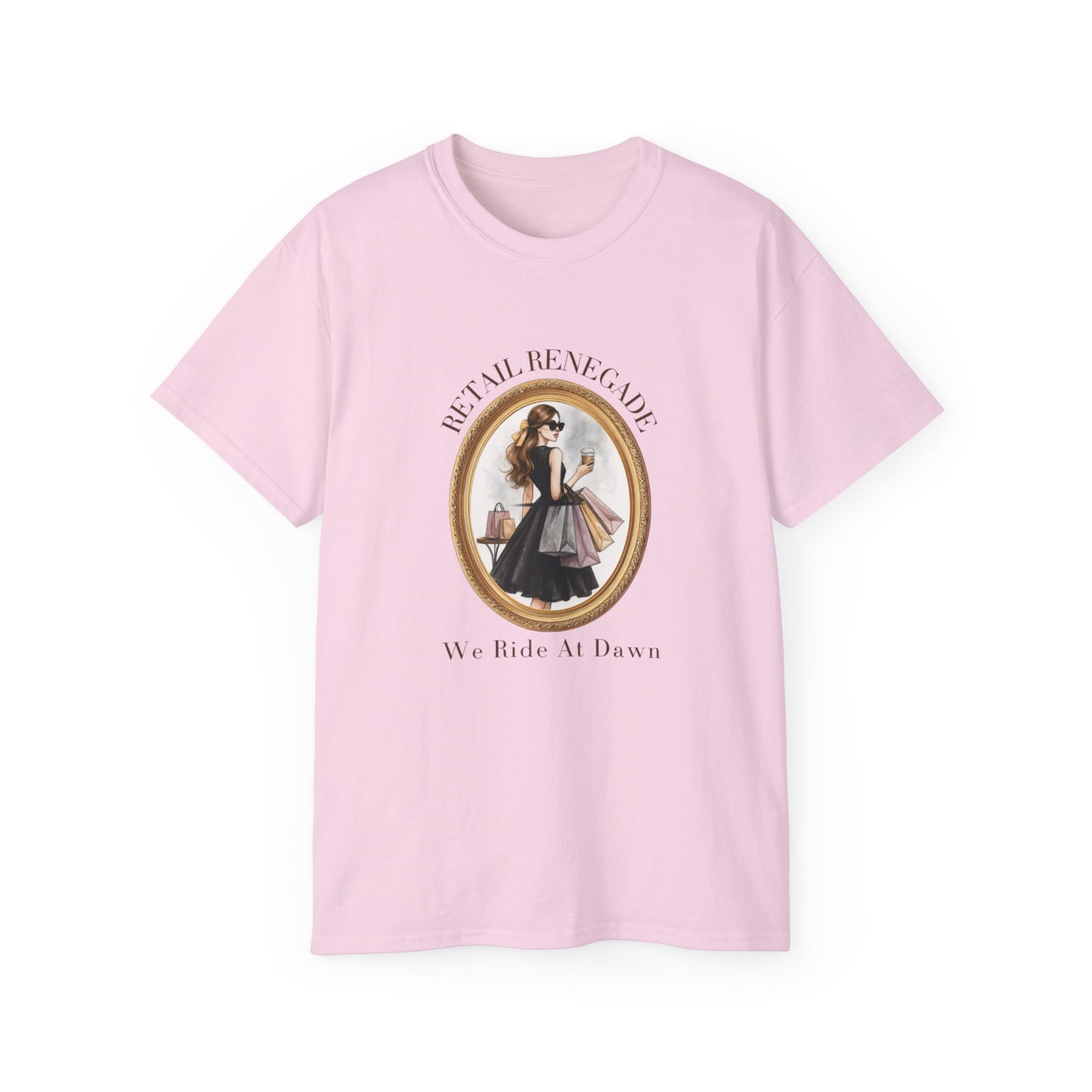 RETAIL RENEGADE-WE RIDE AT DAWN- T Shirt (variety Of lite Colors) "Shopping Has No Rules"