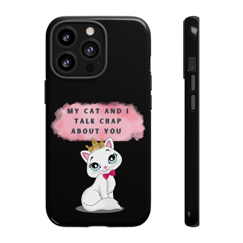 MY CAT AND I TALK CRAP -Tough Phone Cases - Fits Most Phone Sizes!! (BLACK)