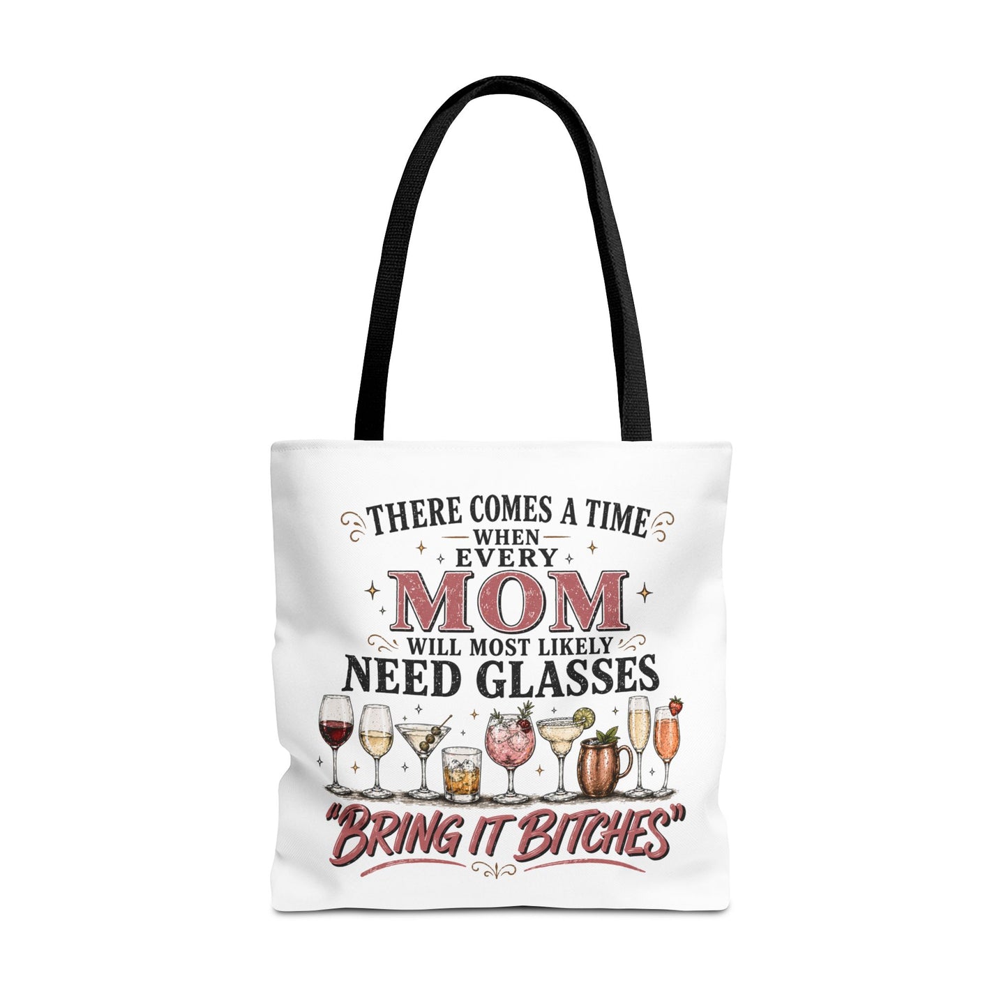 THERE COMES A TIME WHEN EVERY MOM WILL MOST LIKELY NEED GLASSES- AOP Tote Bag (white)
