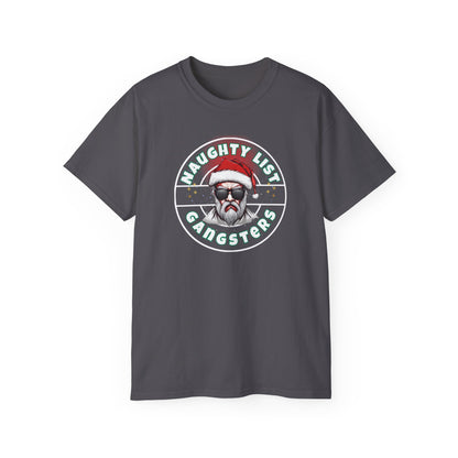 "NAUGHTY LIST GANGSTERS"- - T Shirt (VARIETY OF COLORS)"The Hottest Holiday List"