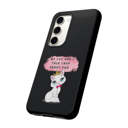 MY CAT AND I TALK CRAP -Tough Phone Cases - Fits Most Phone Sizes!! (BLACK) "When You're BFF With Your Cat"
