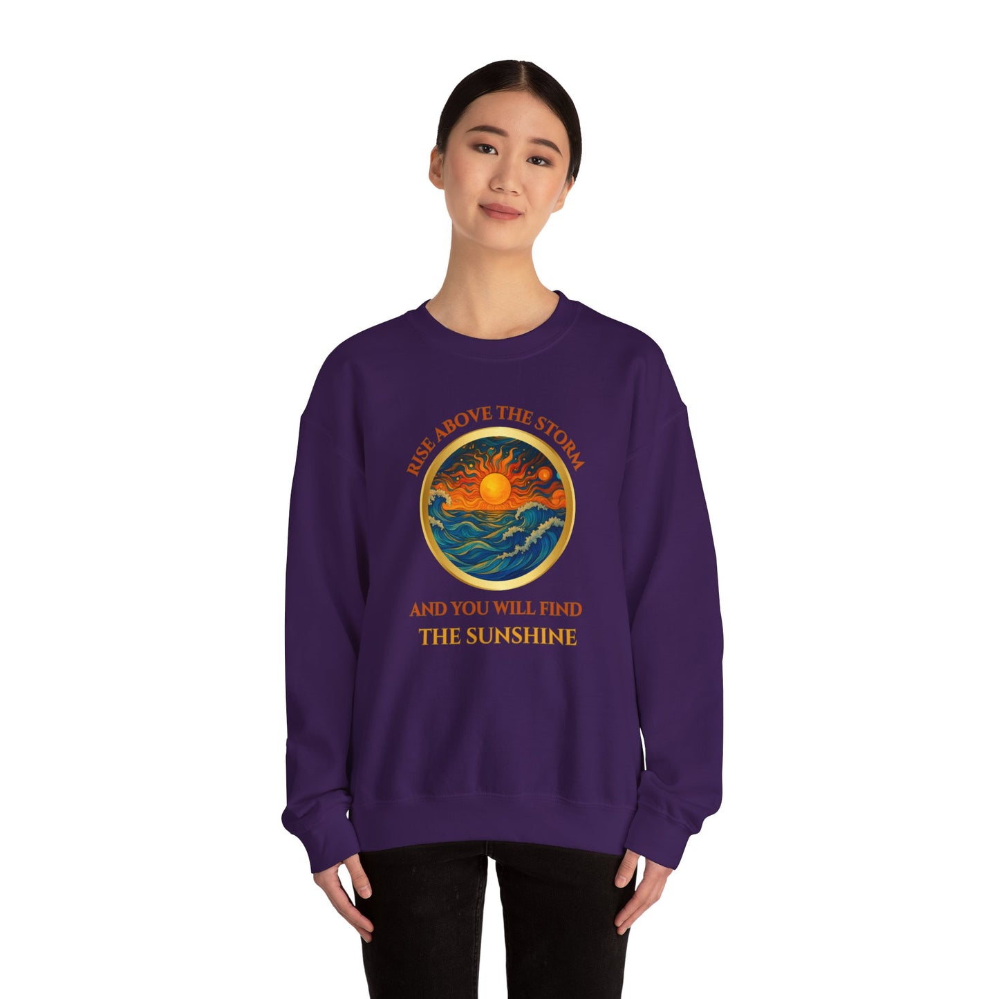 RISE ABOVE THE STORM AND YOU WILL FIND THE SUNSHINE- Unisex Heavy Blend Crewneck Sweatshirt (VARIETY OF COLORS) "Inspirational Mind Set"