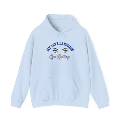 MY LOVE LANGUAGE, EYE ROLLING- Unisex Heavy Blend Hooded Sweatshirt-“Trending Must Have Everyday Streetwear”