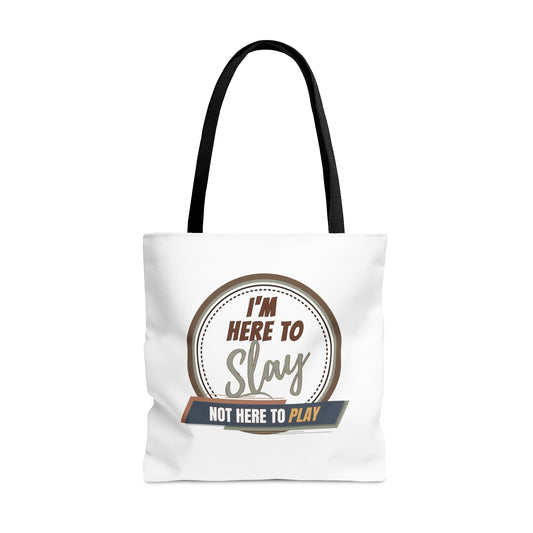 I'M HERE TO SLAY- NOT HERE TO PLAY- AOP Tote Bag (white)"From Books To Beaches, This Tote Has Your Back"