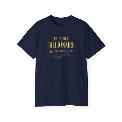 FUTURE BILLIONAIRE - T-Shirt (BLACK OR NAVY)