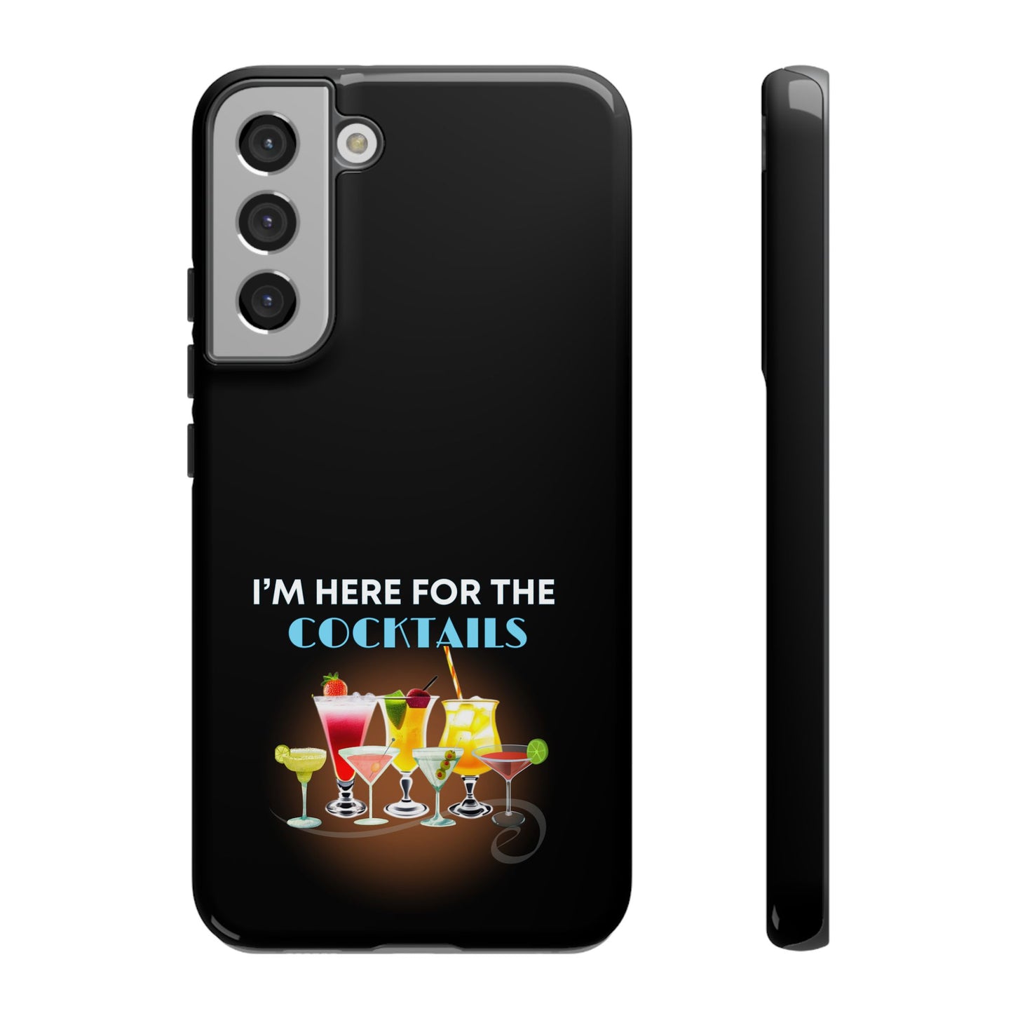 I'M HERE FOR THE COCKTAILS-Tough Phone Cases - Fits Most Phone Sizes!! (BLACK) "Did Someone Say Happy Hour?"