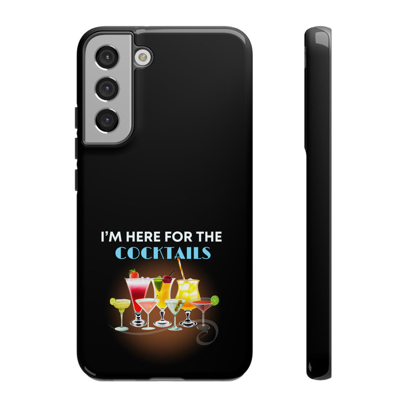 I'M HERE FOR THE COCKTAILS-Tough Phone Cases - Fits Most Phone Sizes!! (BLACK)