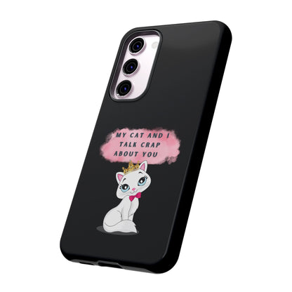 MY CAT AND I TALK CRAP -Tough Phone Cases - Fits Most Phone Sizes!! (BLACK) "When You're BFF With Your Cat"