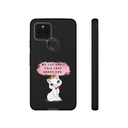 MY CAT AND I TALK CRAP -Tough Phone Cases - Fits Most Phone Sizes!! (BLACK) "When You're BFF With Your Cat"