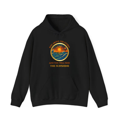 RISE ABOVE THE STORM- AND YOU WILL FIND THE SUNSHINE-  Unisex Heavy Blend Hooded Sweatshirt -(VARIETY OF COLORS)