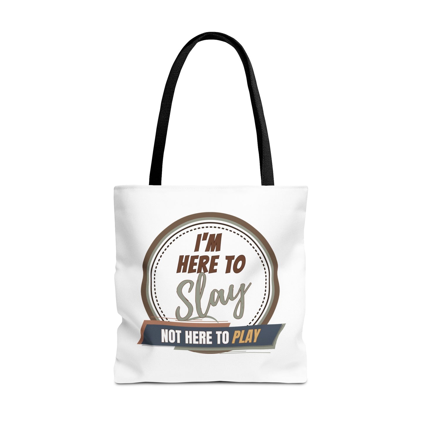 I'M HERE TO SLAY- NOT HERE TO PLAY- AOP Tote Bag (white) "From Books To Beaches- This Tote Has Your Back"
