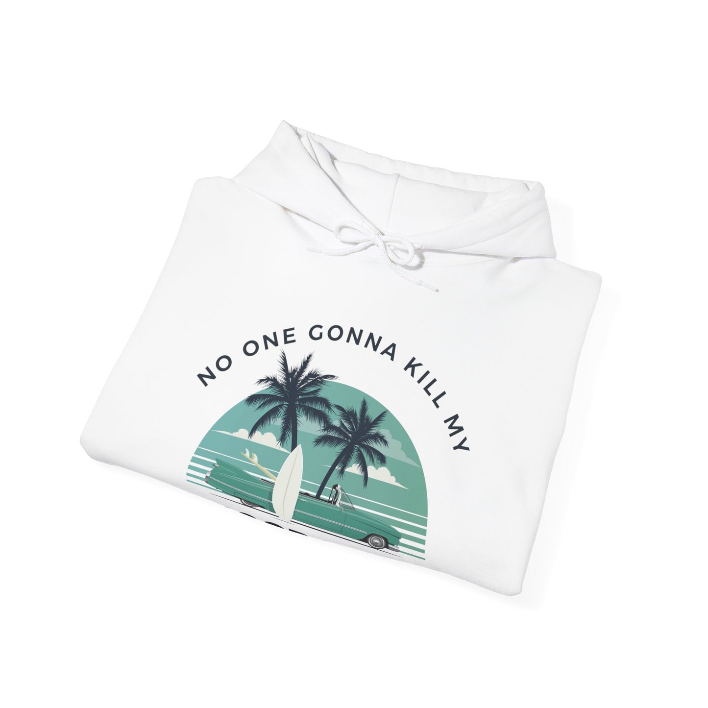 NO ONE GONNA KILL MY GOOD VIBE- Unisex Heavy Blend Hooded Sweatshirt