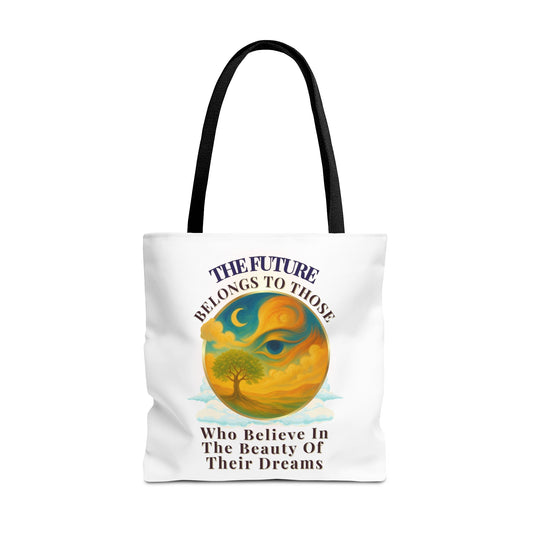 THE FUTURE BELONGS TO THOSE WHO BELIEVE IN THE BEAUTY OF THEIR DREAMS- AOP Tote Bag (White) "Made For Dreamers"