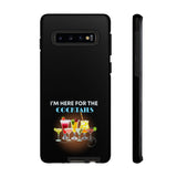 I'M HERE FOR THE COCKTAILS-Tough Phone Cases - Fits Most Phone Sizes!! (BLACK)