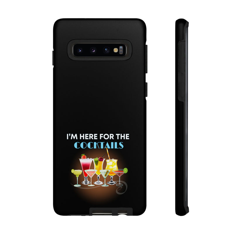 I'M HERE FOR THE COCKTAILS-Tough Phone Cases - Fits Most Phone Sizes!! (BLACK)