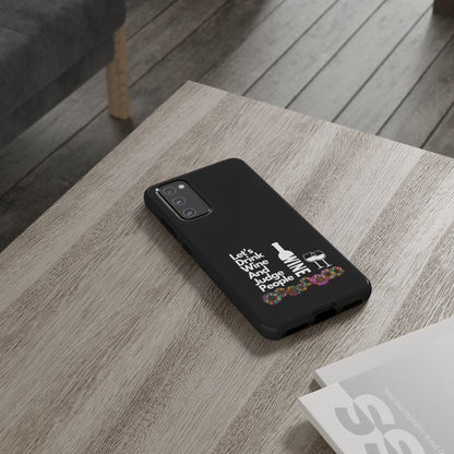 LETS DRINK WINE AND JUDGE-Tough Phone Cases - Fits Most Phone Sizes!! (BLACK) "When Your Phone Gives Side Eye"