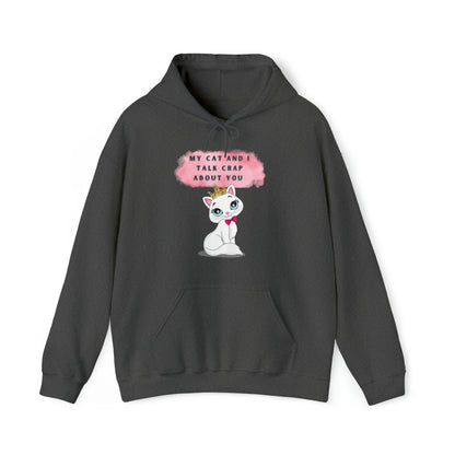 MY CAT AND I TALK CRAP ABOUT YOU- Unisex Heavy Blend Hooded Sweatshirt (VARIETY OF COLORS)  “Meow or Never Hoodie — Funny Cat Lover Streetwear”